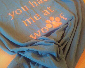 You Had Me at Woof - T-Shirt