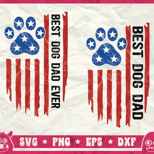 Best Dog Dad Ever Svg, American Flag Svg, Dog Dad Svg, Independence Day Svg, 4th Of July Svg, Fathers Day Svg, Png, Dxf, Cricut, Sublimation
