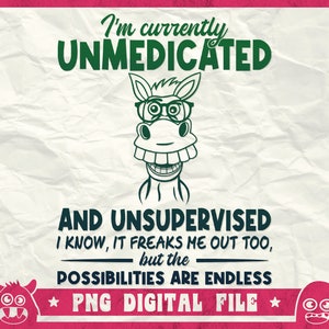 I&#39;m Currently Unmedicated And Unsupervised Svg, I Know It Freaks Me Out, Funny Horse, Horse Lover, Unsupervised Horse Shirt Svg, Png, Cricut