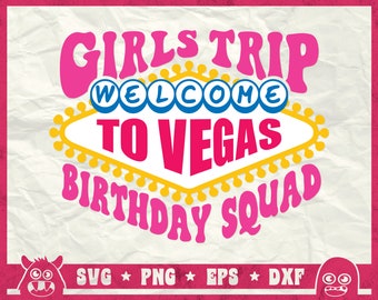 Girls Trip Svg, Birthday Squad Svg, Girls Trip Birthday Shirts, Welcome To Vegas Svg, Birthday Gang Svg, Birthday Trip Svg, Png, Dxf, Cricut