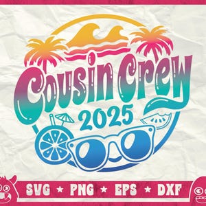 Cousin Crew Svg, Counsin Crew2025 Svg, Melhor Cousin Svg, Cousin Team Svg, Frases de Verão Svg, PNG, DXF, Cricut, Sublimação, Download Instantâneo