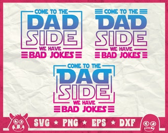 Come To The Dad Side We Have Bad Jokes Svg, Starwars Dad, Bad Dad, Dad Jokes, Bad Jokes, Dad Life Svg, Proud Dad, Svg, Png, Dxf, Sublimation