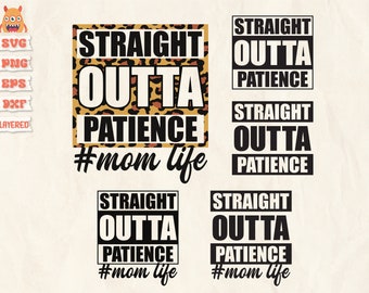 Straight Outta Patience Mom Leopard Svg, Png, Sublimation, Straight Outta Quarantine Svg, Fête des mères, Maman De Filles, Maman De Garçons, Dxf