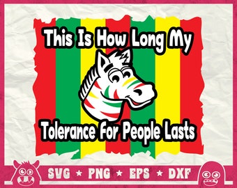 This Is How Long My Tolerance For People Lasts Svg, Compassion Tolerance Quote Svg, Anxiety Disorders, Fruit Stripe Gum Svg, Zebra, Svg, Png