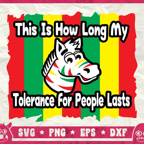 This Is How Long My Tolerance For People Lasts Svg, Compassion Tolerance Quote Svg, Anxiety Disorders, Fruit Stripe Gum Svg, Zebra, Svg, Png