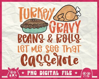 Turkey Gravy Beans & Rolls Svg, Let Me See That Casserole Svg, Thanksgiving Dinner Svg, Fall Svg Turkey Tshirt Svg, Png, Cricut, Sublimation
