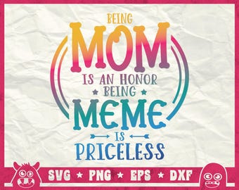 Being Mom Is An Honor Being MeMe Is Priceless Svg, Mothers Day Svg, Mom Life Svg, Best Mom Ever, Being A Mom Svg, Funny Mom Svg, Png, Dxf