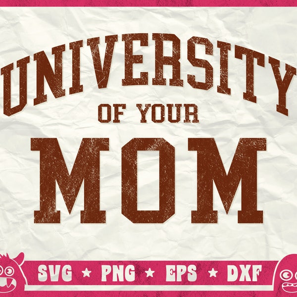 University Of Your Mom Svg, Mom Life Svg, Best Mom Svg, Mother's Day Svg, Mom Birthday Gift, Mom's University Svg, Png, Dxf, Eps, Cricut