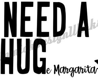 I NEED A HUGe Margarita SVG File