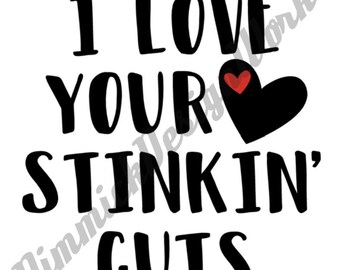 I love your STINKIN&#39; guts SVG file