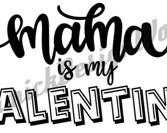 Mama is my Valentine SVG File