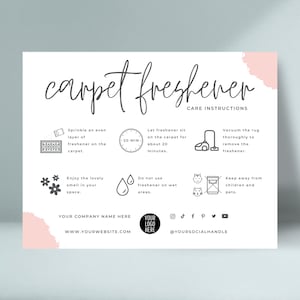 May include: A white card with pink accents and black text provides care instructions for a carpet freshener. The instructions include sprinkling an even layer of freshener on the carpet, letting it sit for 20 minutes, vacuuming thoroughly to remove the freshener, and keeping it away from children and pets. The card also includes a company name, website, and social media handles.