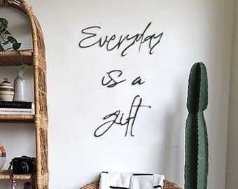 Everyday is a Gift Metal Wall Art - Metal Wall Decor, Wall Sign, Metal Wall Sign, Wall Hanging, Metal Wall Hanging, Housewarming Gifts