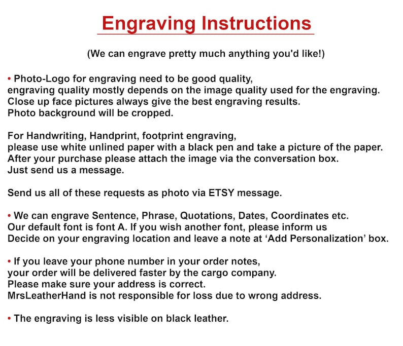 May include: Engraving instructions for personalized items.  Instructions include information about photo-logo quality, handwriting, handprint, and footprint engraving, font options, and delivery information.  The text states that engraving is less visible on black leather.