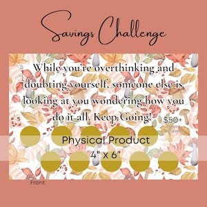 May include: A savings challenge card with a fall-themed design. The card features text that reads "Savings Challenge" and "While you're overthinking and doubting yourself, someone else is looking at you wondering how you do it all. Keep Going!" The card is 4" x 6".