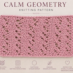 May include: A rectangular swatch of dusty pink knitted fabric featuring a repeating lace stitch pattern. The text CALM GEOMETRY KNITTING PATTERN appears at the top, with icons and text at the bottom detailing a lace stitch pattern, chart and written instructions, a 10 stitches 12 rows repeat, a modern minimalist design, and use for shawls, scarves, sweaters and more.