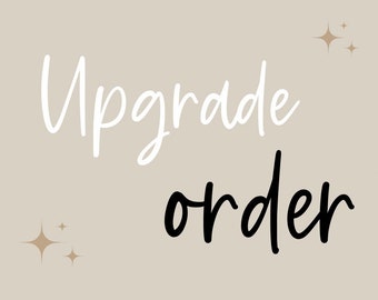 ORDER UPGRADES- Please message first to confirm