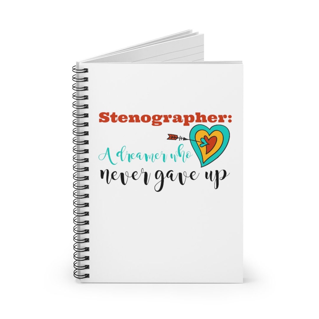 Stenographer a Dreamer That Never Gave Up. Spiral Notebook, Steno
