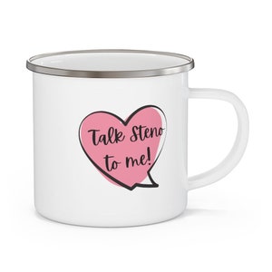 Talk Steno to me! Enamel Camping Mug, Stenographer, court reporter, steno student, steno mug