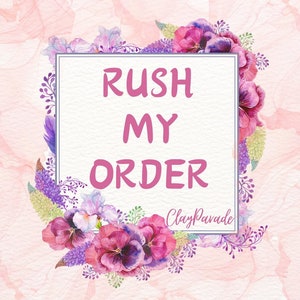 May include: A square graphic with the words "RUSH MY ORDER" in pink, surrounded by a floral border of purple and pink flowers and green leaves. The text "ClayParade" is written in cursive at the bottom.