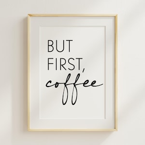 Aber zuerst Kaffee – Kunstdruck: Moderne Küchenwandkunst (Digitaler Download)