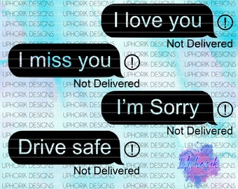 Not delivered, Text message, Text Bubble, I love you, I miss you, Drive safe, I&#39;m Sorry  -  SVG Design for Decals!