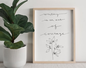 Writing Is An Act Of Courage Print | Digital Print Wall Art Quote Print | Downloadable print | Printable Wall Art |  Minimalist Art