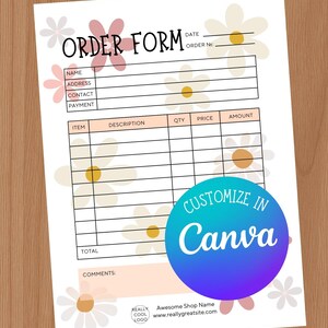 May include: A white order form with a floral design and the words "ORDER FORM" at the top. The form includes fields for name, address, contact, payment, item, description, quantity, price, and amount. A circular graphic says "CUSTOMIZE IN Canva".