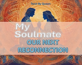 Soulmate Our Next Reconnection| Psychic Reading| Fast Digital Delivery 12 h