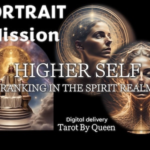 May include: A digital illustration of a woman with a crown, sitting on a throne, surrounded by stars and a golden halo. The text "Portrait Mission Higher Self Ranking in the Spirit Realm" is displayed below the image. The text "Digital delivery Tarot By Queen" is displayed below the image.