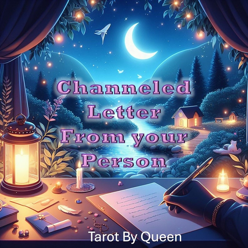 May include: A hand writes on a piece of paper with a pen in a mystical setting. The paper is on a table with a lit candle, a lantern, and other objects. The background is a night sky with a crescent moon, stars, and a forest. The text on the image reads "Channeled Letter From Your Person Tarot By Queen".