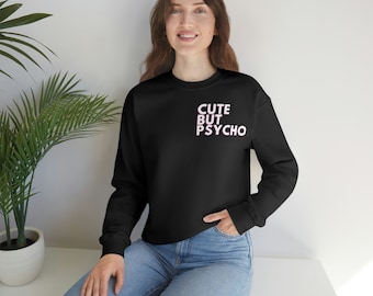 Cute But Psycho Sweatshirt, Funny and Cute Crewneck Sweater, Cute But Psycho