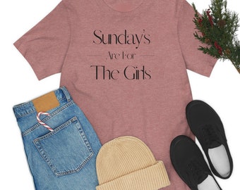 Sunday's Are For The Girls T-shirt, Girl's Brunch Tee, Sunday Brunch Shirt, Funny and Cute Shirt For Ladies
