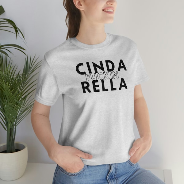 Cinda Fuckin Rella Tshirt, Pretty Woman Quote Tee, Funny Women's T-shirt, Movie Quote Tshirt