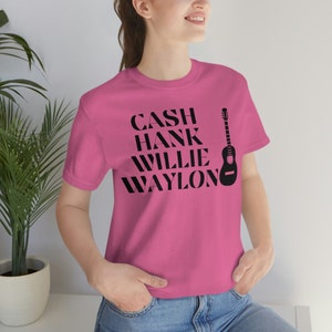 Cash - Hank - Willie - Waylon - Men Of Country Music Tee - Country Music Concert TShirt - I Love Country Music Shirt - Classic Country