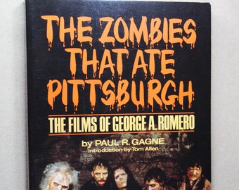 The Zombies That Ate Pittsburgh-Films of George A. Romero, Paul Gagne, Zombies, Horror, Martin, Night of the Living Dead