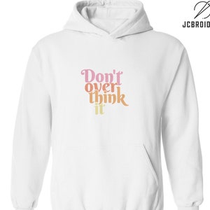 Don&#39;t Overthink It custom embroidered hooded sweatshirt, mental health matters, awareness