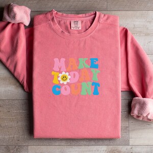 Make Today Count Custom Embroidered Crewneck Sweatshirt, Retro Sweatshirt