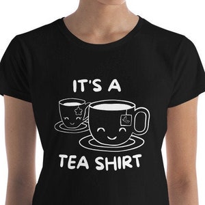 It&#39;s A Tea Shirt / Tea Shirt, Tea Lover, Tea Addict Shirt, Funny Tshirt With Sayings, Tea Lover Gift, Hipster T Shirt