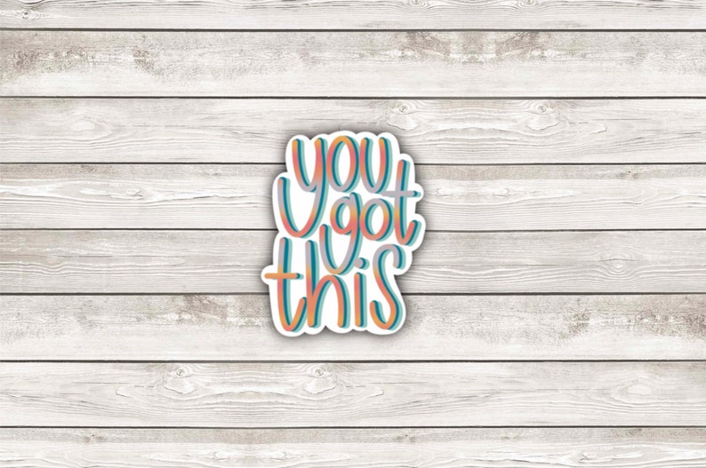 You Got This Sticker Motivational Sticker Waterproof Vinyl Decal