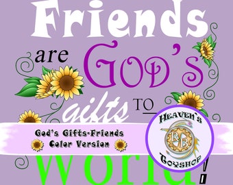 May include: Purple background with white text that reads "Friends are God's Gifts to the World". The text is surrounded by sunflowers and swirls. A pink banner with the text "God's Gifts-Friends Color Version" is below the text. A white circle with a gray gear and the text "Heaven's RB Toyshop" is on the right side of the image.