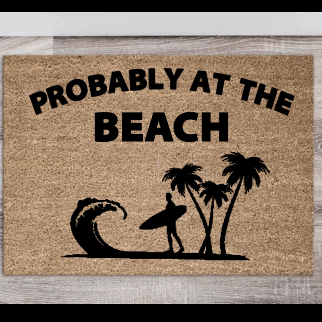 Probably at the Beach Outdoor Surfing Doormat Ocean Gift Birthday