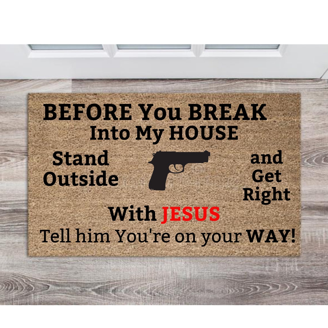 Before You Break Into My House Get Right With Jesus Doormat Out Door