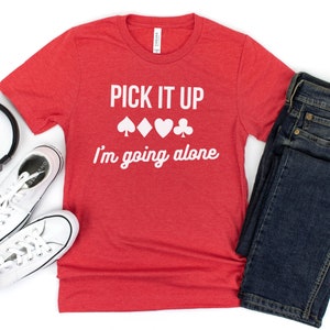 Euchre tshirt for card player. Funny Euchre shirt for him. Midwest shirt for Euchre player. Fun Father&#39;s Day gift, Pick it Up Im Going Alone
