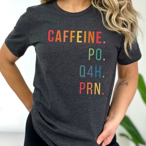 Caffeine Nurse Shirt, PRN Nurse shirt, Funny Nurse tshirt gift, Shirt for Healthcare Workers, funny coffee shirt for medical worker, RN tee