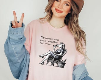 Anti Trump Shirt, My conscience is clear, I voted for her, Feminist Gift Democrat Shirt, Leftist Gifts