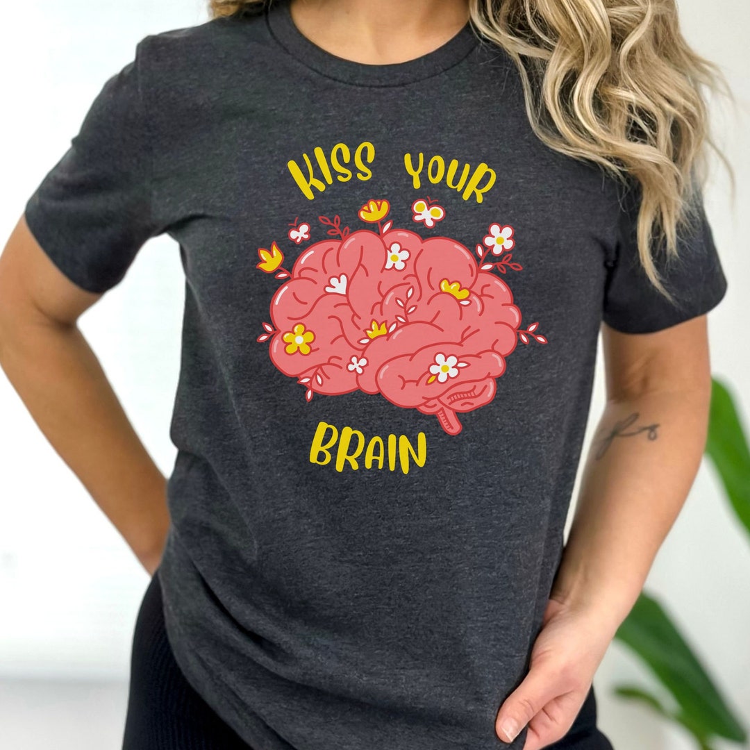 Kiss Your Brain Shirt, Brain Health Shirt, Teacher Appreciation Gift
