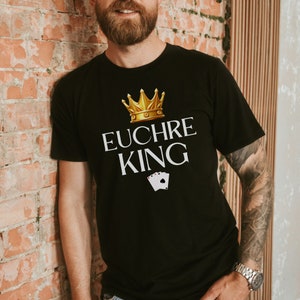 Euchre shirt for him, Euchre King tshirt, funny euchre shirt, gift for Euchre Player, Fathers day gift for card player, Midwest Euchre tee