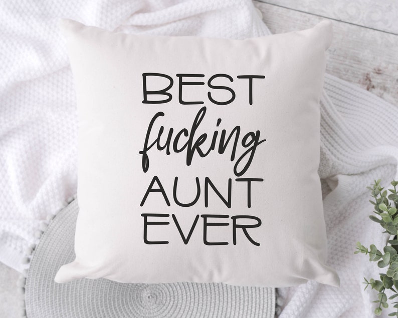 Best Fucking Aunt Ever Pillow Cover Funny Aunt Gift Aunt Etsy