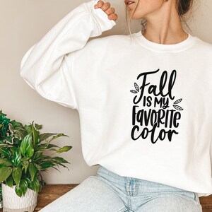 Fall Is My Favorite Color Sweatshirt, Fall Sweater, Autumn Sweatshirt, Women Sweatshirt, Cute Sweatshirt, Fall Season Shirt, Fall Gifts.